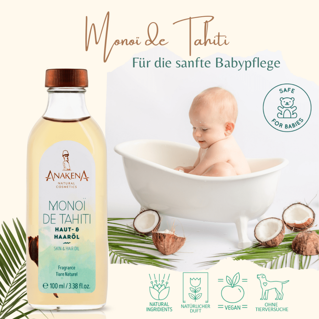 Monoï de Tahiti Anakena für das sanfte Baby-Bad 1 Monoi de Tahiti für die Babypflege